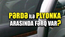 Pərdə olar, plyonka olmaz? - Hər ikisi görüntünü məhdudlaşdırır, amma birinə cərimə var - VİDEO