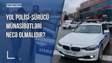 Yol polisi - sürücü münasibətləri necə olmalıdır?  - ARAŞDIRMA